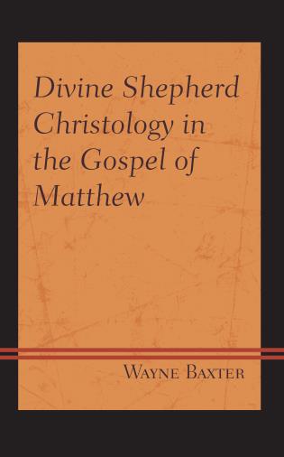 Review Published: Baxter’s Divine Shepherd Christology in the Gospel of&nbsp;Matthew